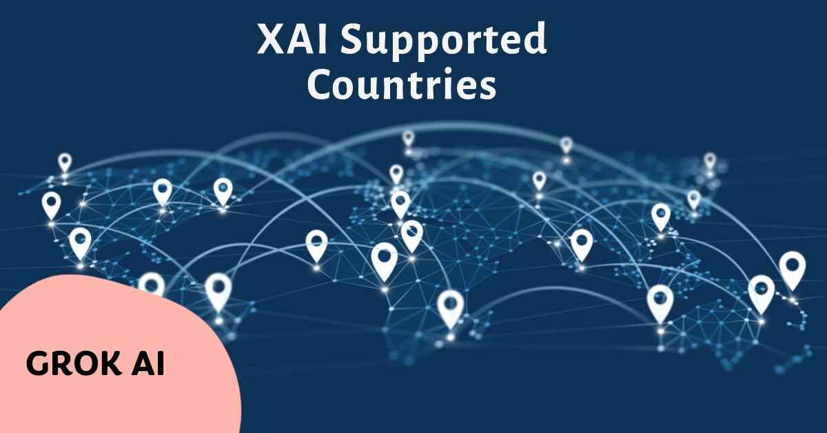 Grok AI (XAI) Supported Countries and Regions